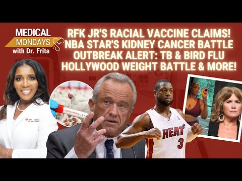 RFK Jr Vaccines &amp; Race | Dwyane Wade Kidney Cancer | Bird Flu Outbreak 2025| Celebs &amp; Weight Loss